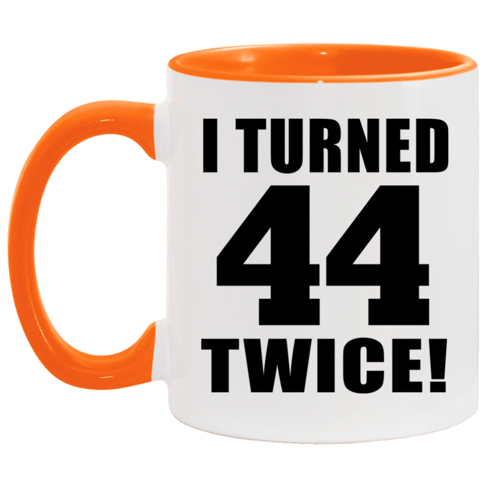 88th Birthday I Turned 44 Twice - 11oz Accent Mug Orange