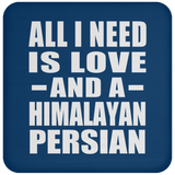 All I Need Is Love And A Himalayan Persian - Drink Coaster