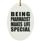 Being Pharmacist Makes Life Special - Oval Ornament