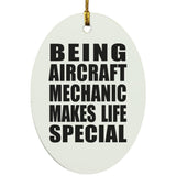 Being Aircraft Mechanic Makes Life Special - Oval Ornament