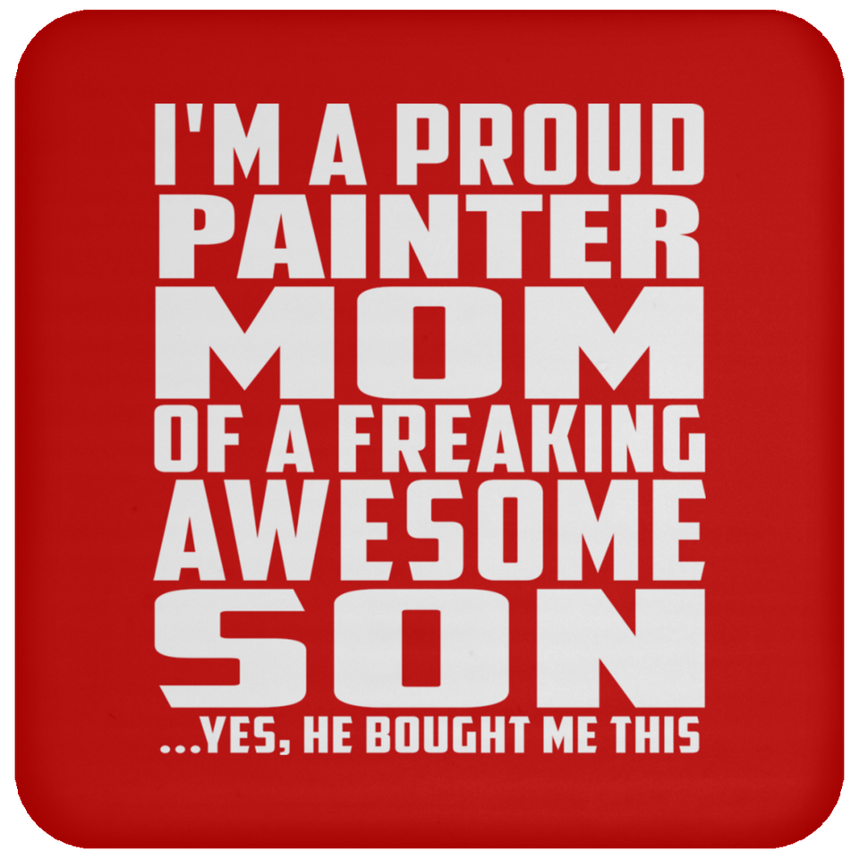 Proud Painter Mom Of Awesome Son - Drink Coaster