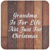 Grandma Is For Life Not Just For Christmas - Drink Coaster E
