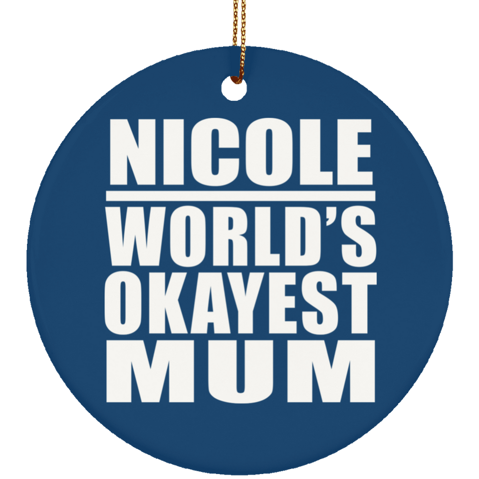 Nicole World's Okayest Mum - Circle Ornament