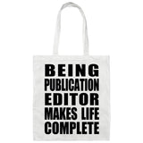 Being Publication Editor Makes Life Complete - Tote Bag White