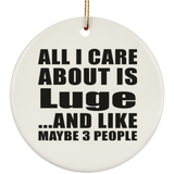 All I Care About Is Luge - Circle Ornament