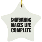 Snowboarding Makes Life Complete - Star Ornament