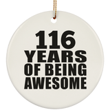 116th Birthday 116 Years Of Being Awesome - Circle Ornament