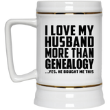 I Love My Husband More Than Genealogy - Beer Stein
