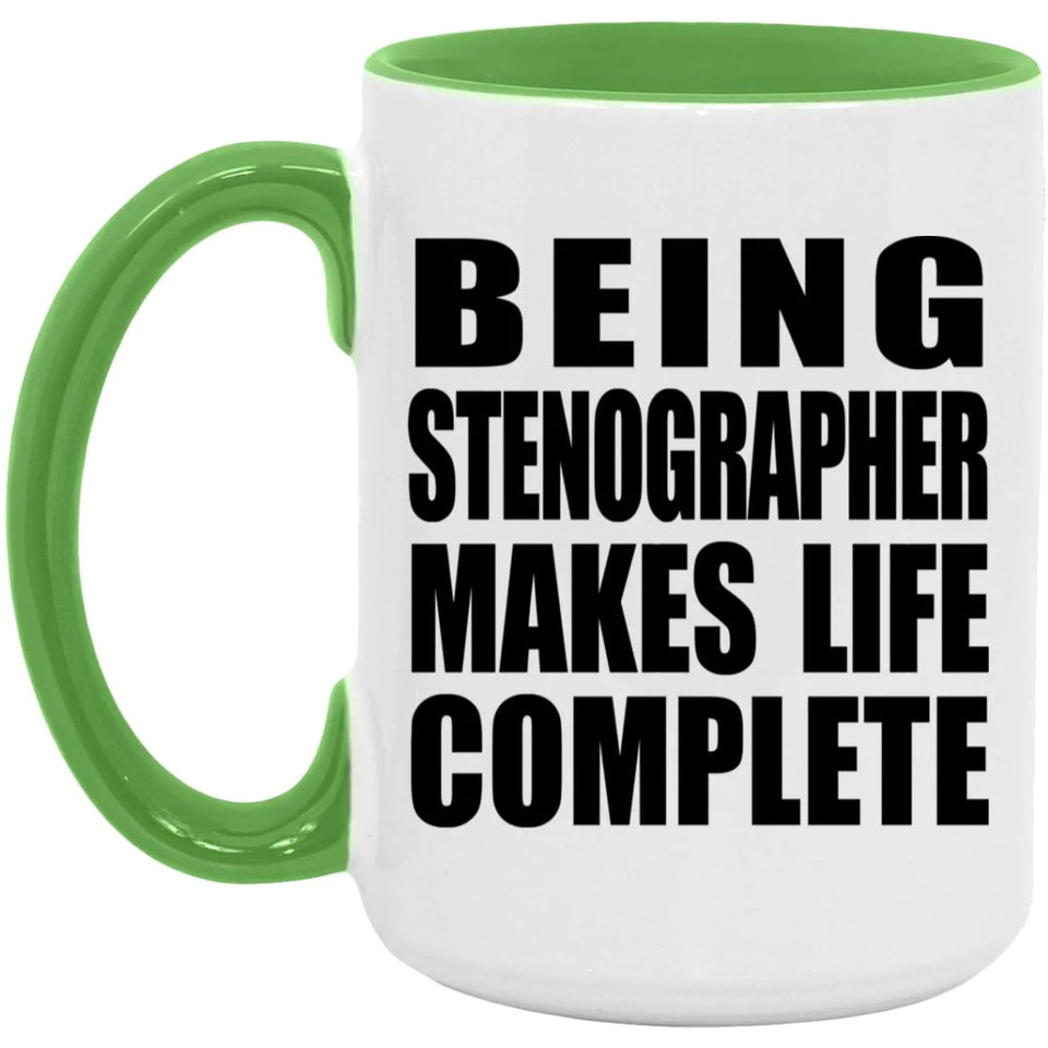 Being Stenographer Makes Life Complete - 15oz Accent Mug Green