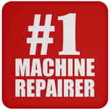 Number One #1 Machine Repairer - Drink Coaster
