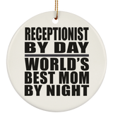 Receptionist By Day World's Best Mom By Night - Circle Ornament