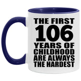 106th Birthday First 106 Years of Childhood Are The Hardest - 11oz Accent Mug Purple