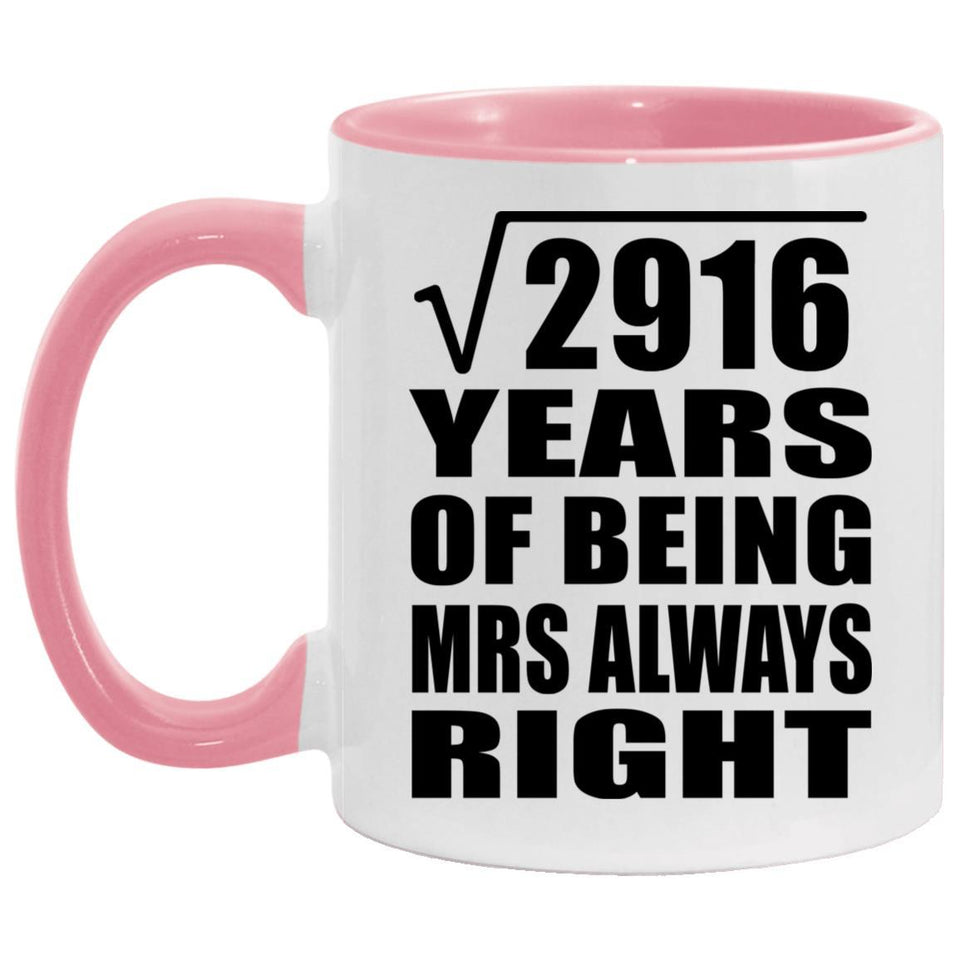 54th Anniversary Square Root of 2916 Years Mrs Always Right - 11oz Accent Mug Pink