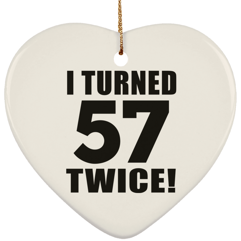 114th Birthday I Turned 57 Twice - Heart Ornament