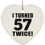 114th Birthday I Turned 57 Twice - Heart Ornament