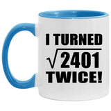 98th Birthday I Turned Square Root of 2401 Twice - 11oz Accent Mug Blue