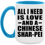 All I Need Is Love And A Chinese Shar-Pei - 15oz Accent Mug Blue