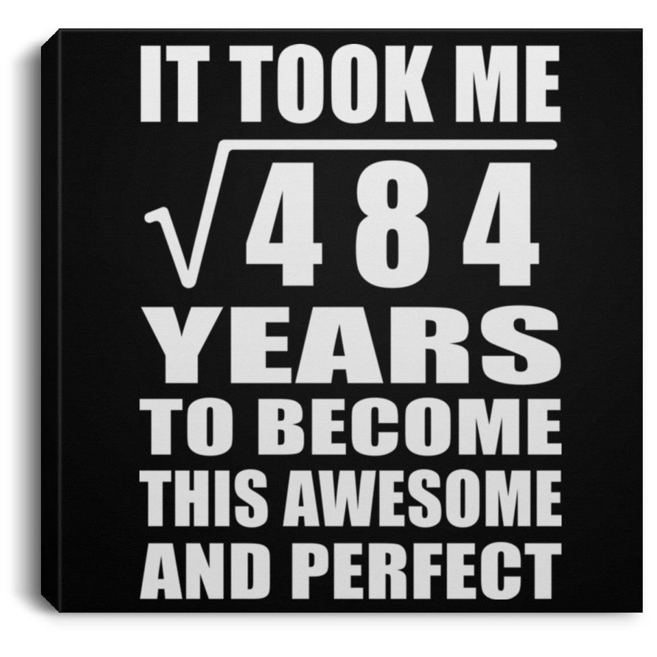 22nd Birthday Took Square Root of 484 Years To Awesome - Canvas Square