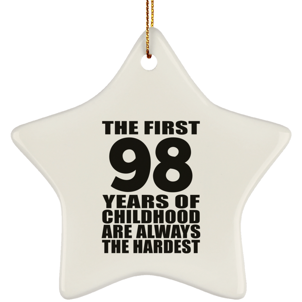 98th Birthday First 98 Years of Childhood Are The Hardest - Star Ornament