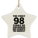 98th Birthday First 98 Years of Childhood Are The Hardest - Star Ornament