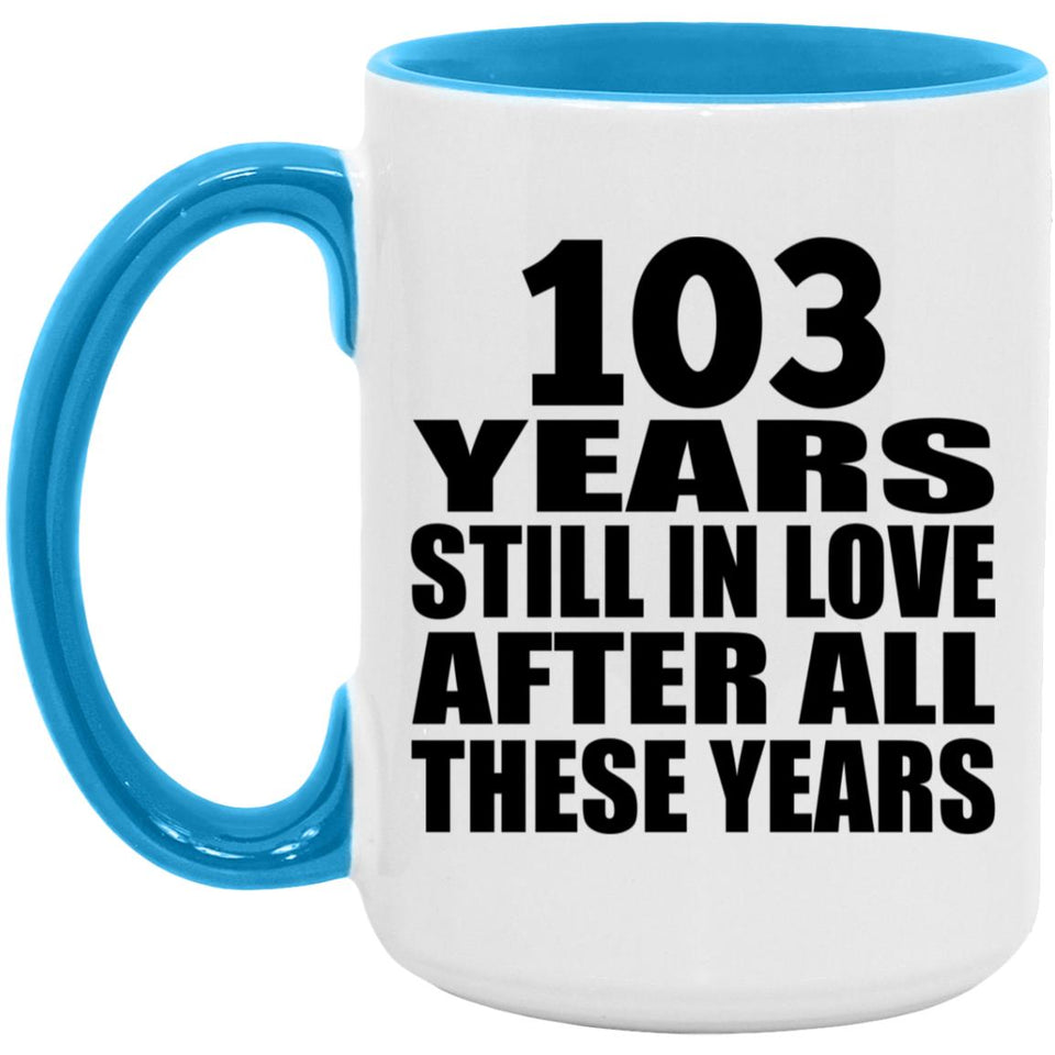103rd Anniversary 103 Years Still In Love After Years - 15oz Accent Mug Blue