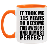 115th Birthday Took 115 Years To Become Awesome & Perfect - 11oz Accent Mug Orange