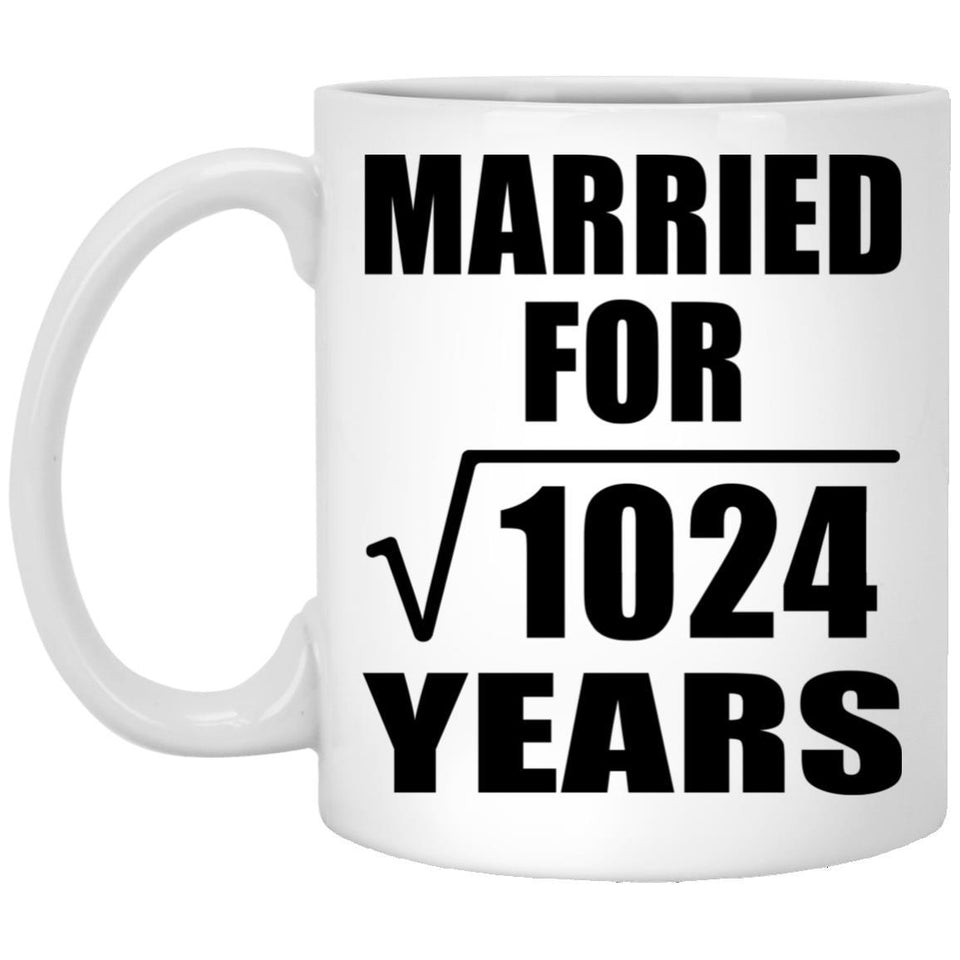 32nd Anniversary Married For Square Root of 1024 Years - 11oz Coffee Mug