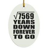 87th Anniversary Square Root of 7569 Years Down Forever To Go - Oval Ornament