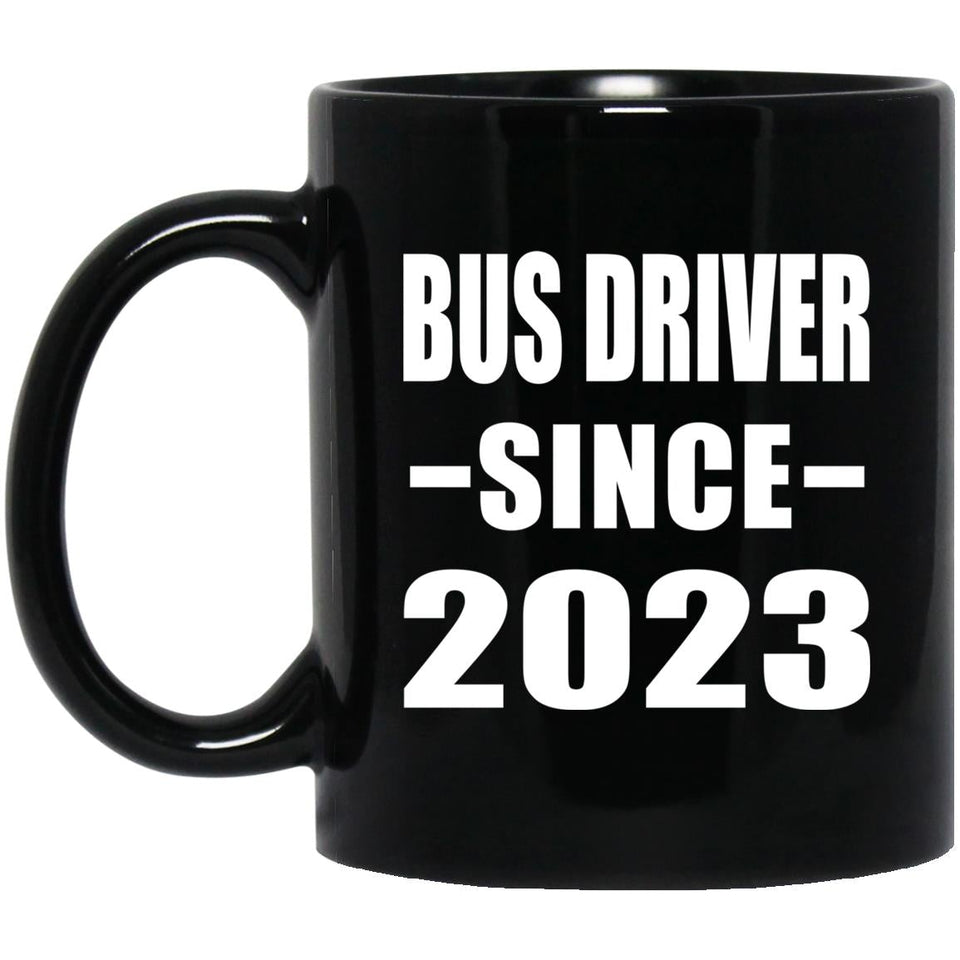 Bus Driver Since 2023 - 11oz Coffee Mug Black