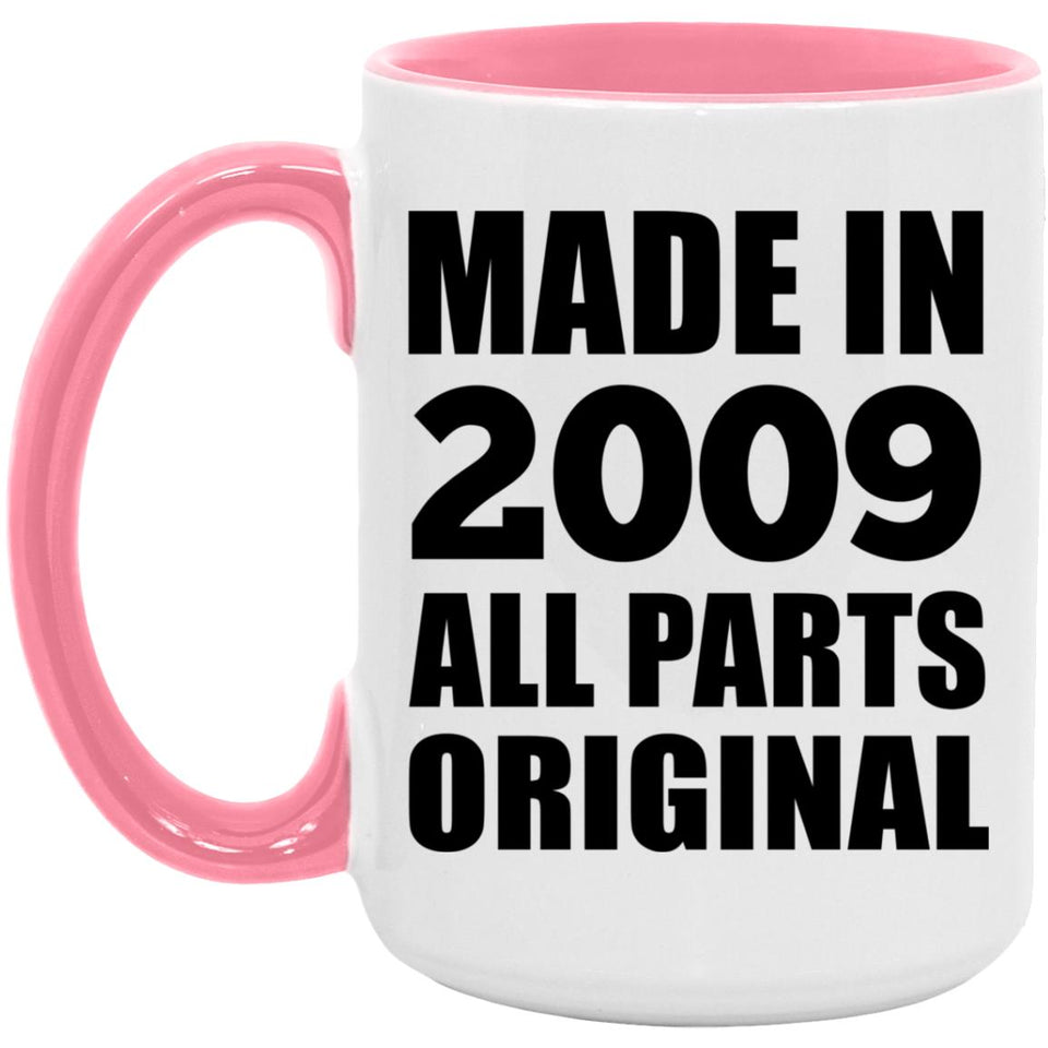 15th Birthday Made in 2009 All Parts Original - 15oz Accent Mug Pink