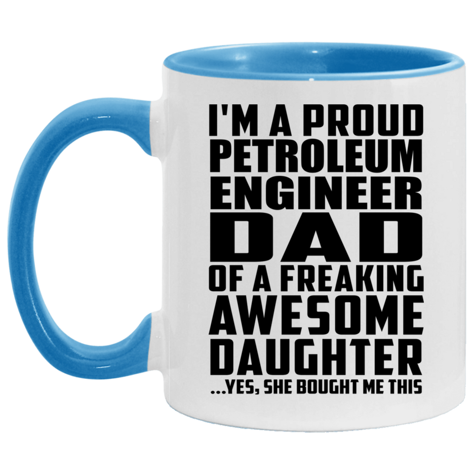 Proud Petroleum Engineer Dad Of Awesome Daughter - 11oz Accent Mug Blue