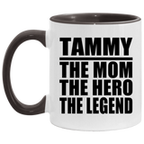 Tammy The Mom The Hero The Legend - 11oz Accent Mug Black