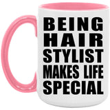 Being Hair Stylist Makes Life Special - 15oz Accent Mug Pink