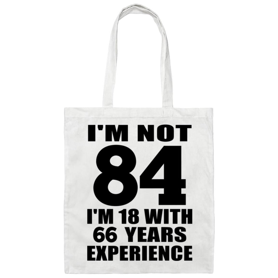 84th Birthday I'm Not 84 I'm 18 With 66 Years Experience - Tote Bag White