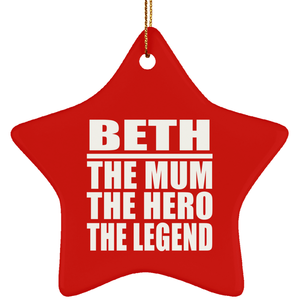 Beth The Mum The Hero The Legend - Star Ornament