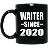Waiter Since 2020 - 11oz Coffee Mug Black