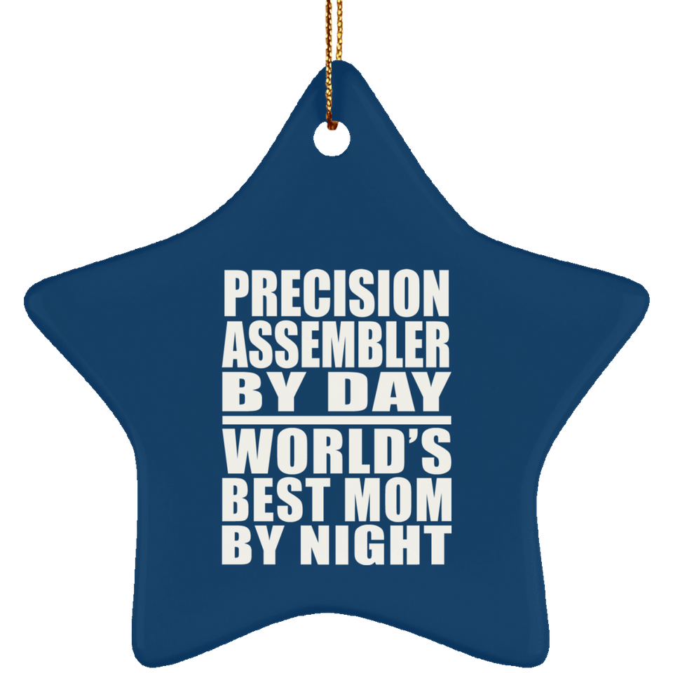 Precision Assembler By Day World's Best Mom By Night - Star Ornament