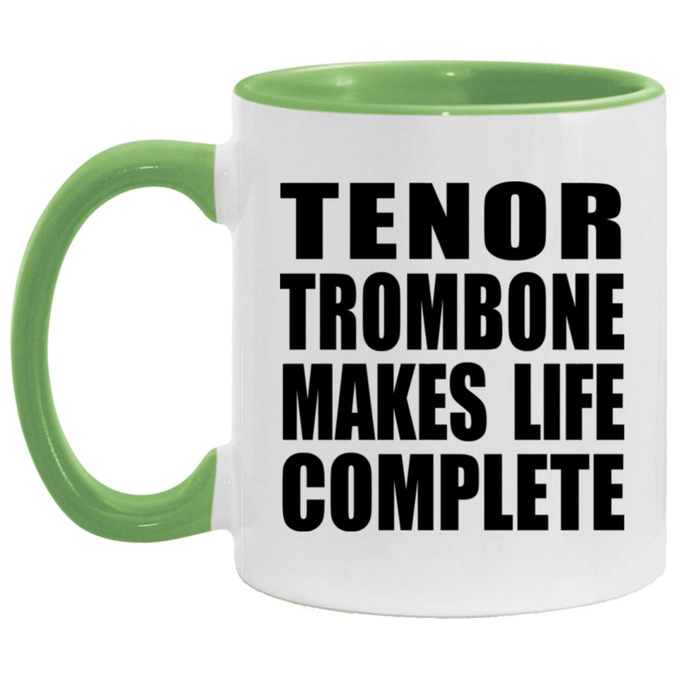 Tenor Trombone Makes Life Complete - 11oz Accent Mug Green