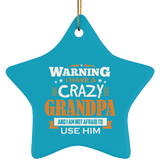 Warning I Have A Crazy Grandpa & I Am Not Afraid To Use Him - Star Ornament