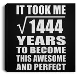 38th Birthday Took Square Root of 1444 Years To Awesome - Canvas Square