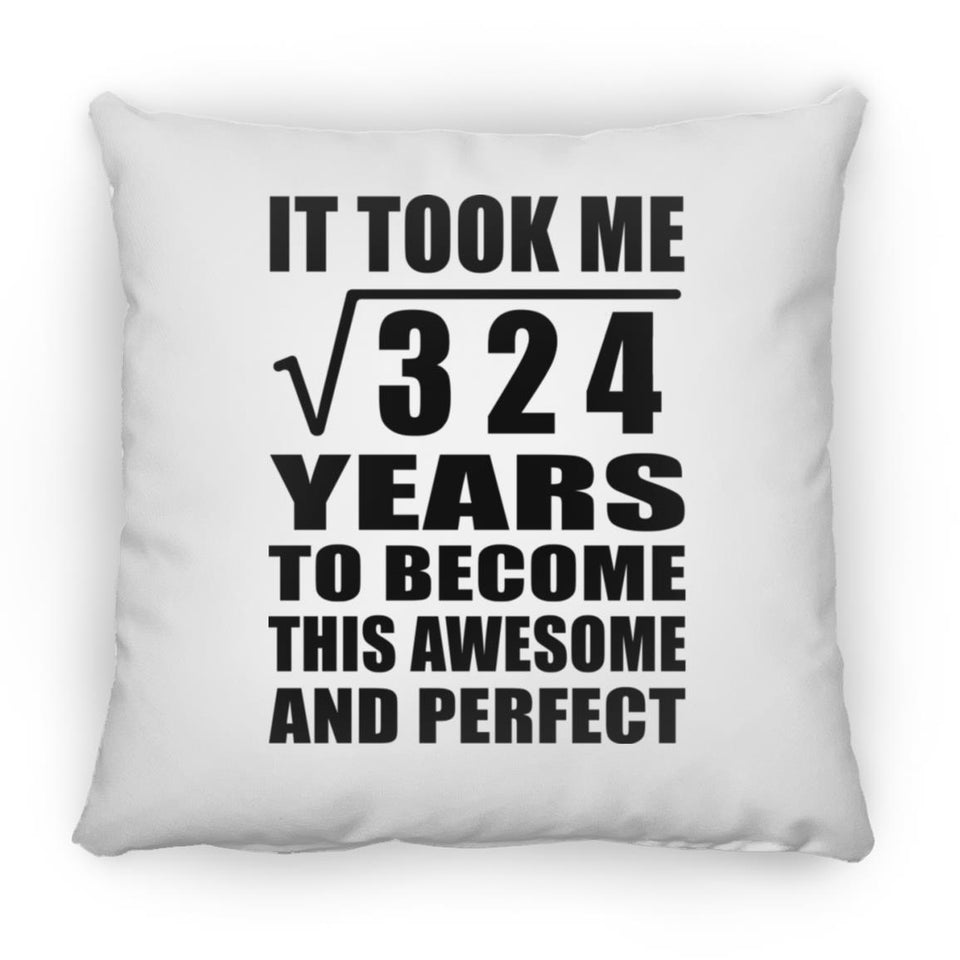 18th Birthday Took Square Root of 324 Years To Awesome - Throw Pillow