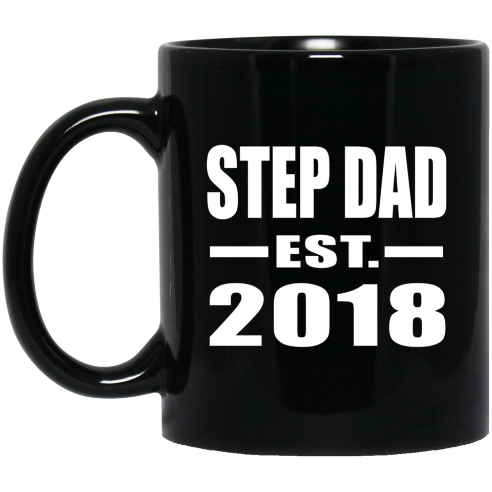 Step Dad Established EST. 2018 - 11 Oz Coffee Mug Black