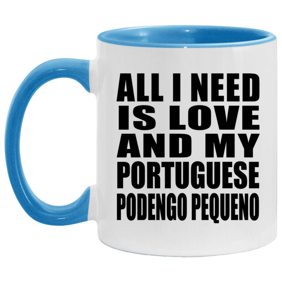 All I Need Is Love And My Portuguese Podengo Pequeno - 11oz Accent Mug Blue