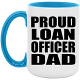 Proud Loan Officer Dad - 15oz Accent Mug Blue