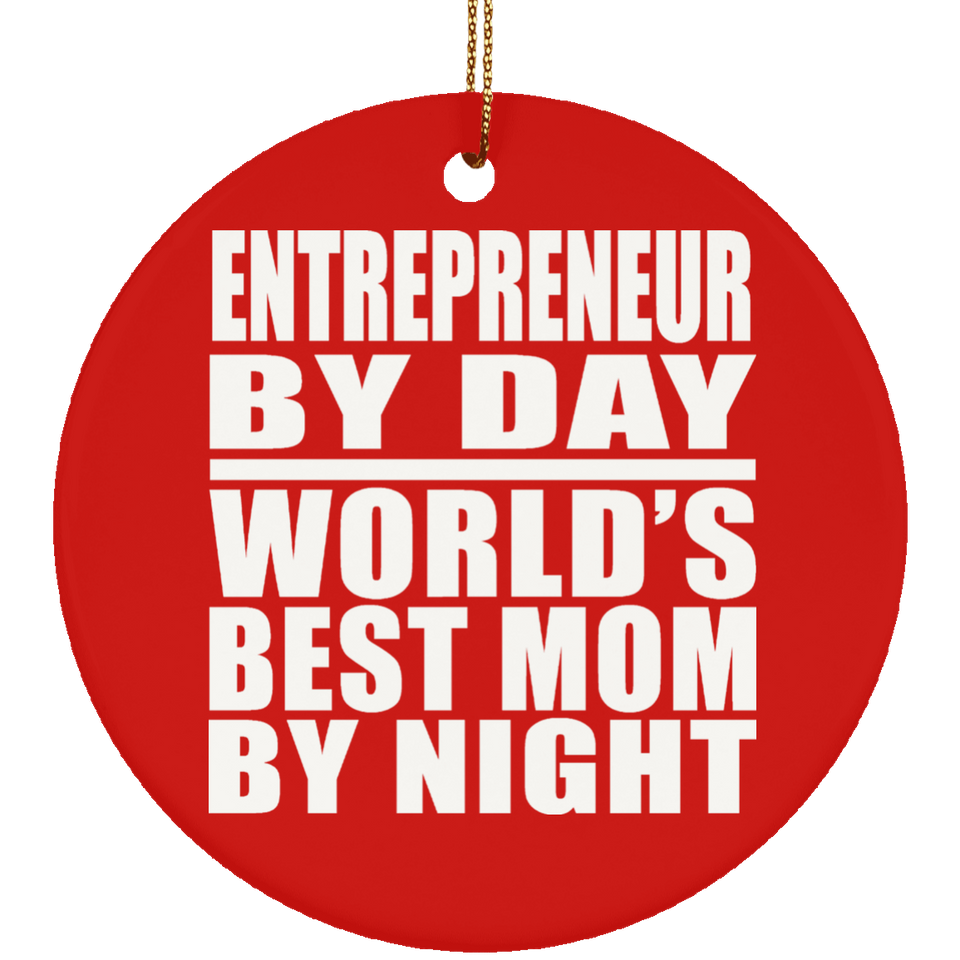 Entrepreneur By Day World's Best Mom By Night - Circle Ornament