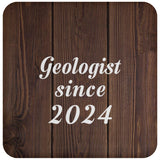 Geologist Since 2024 - Drink Coaster D
