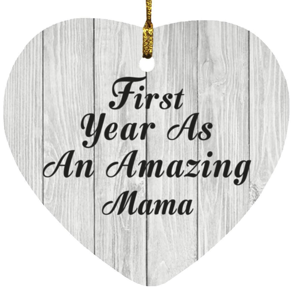 First Year As An Amazing Mama - Heart Ornament F