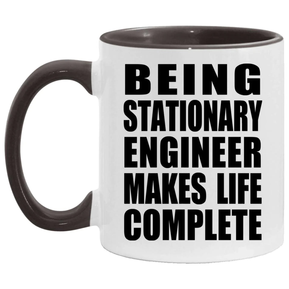 Being Stationary Engineer Makes Life Complete - 11oz Accent Mug Black