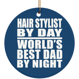 Hair Stylist By Day World's Best Dad By Night - Circle Ornament