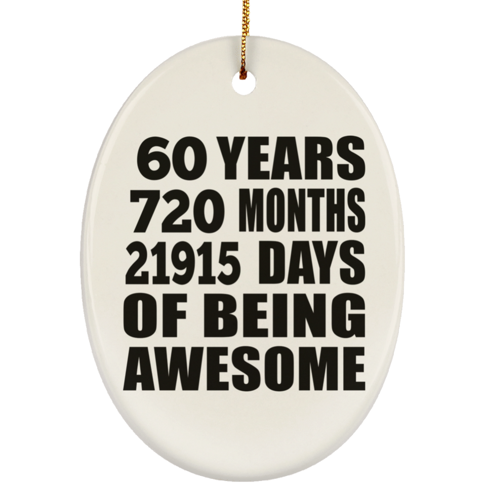 60th Birthday 60 Years 720 Months 21915 Days Of Awesome - Oval Ornament
